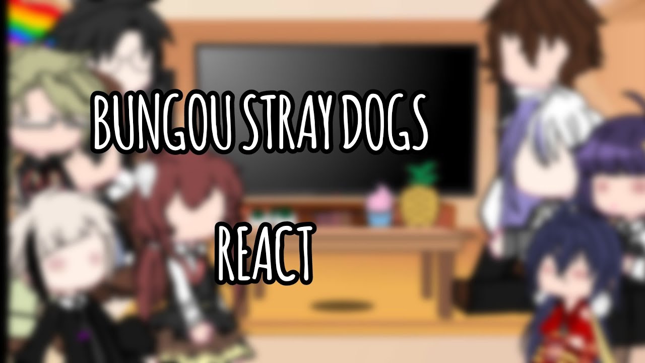 Bungou stray dogs react | MAJOR MANGA SPOILERS
