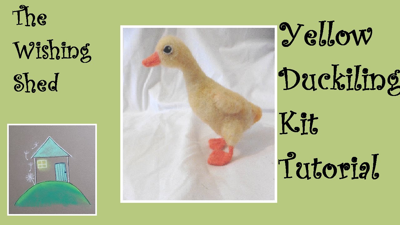 Yellow Duckling Needle Felt Kit Tutorial - The Wishing Shed