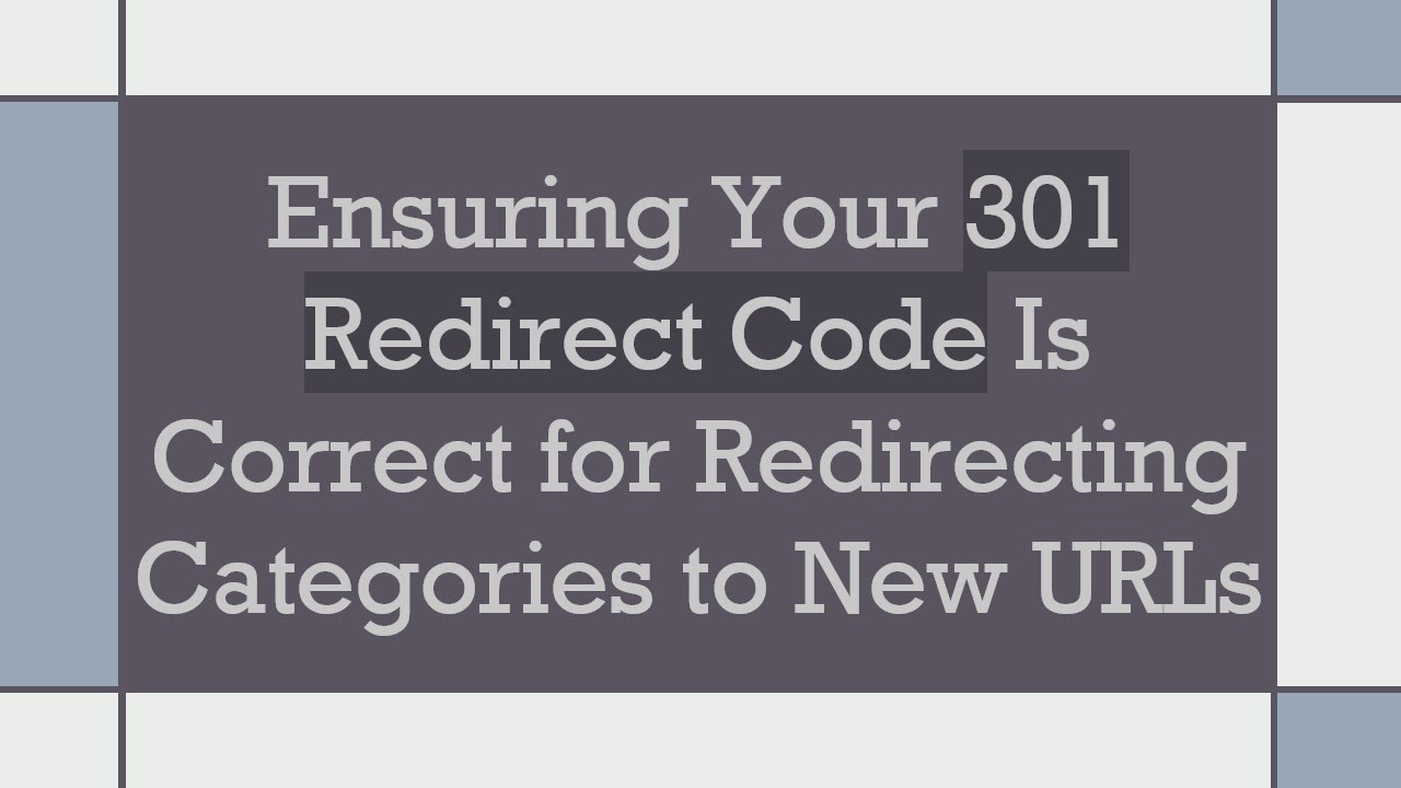 Ensuring Your 301 Redirect Code Is Correct for Redirecting Categories to New URLs