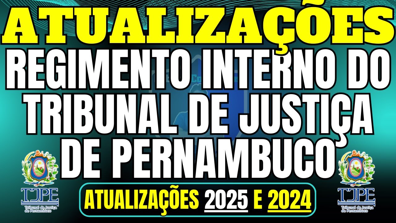 Atualizações do Regimento Interno do Tribunal de Justiça de Pernambuco 2025 e 2024