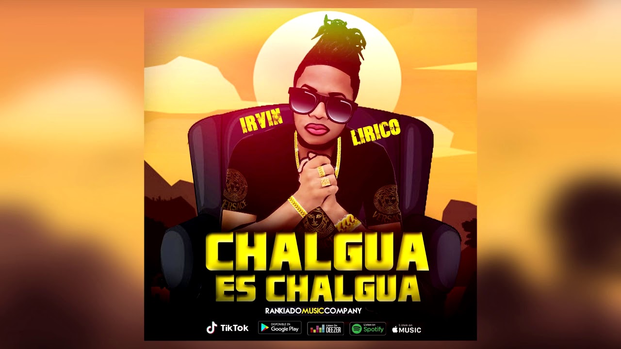 Chalgua es Chalgua - Irvin Lirico