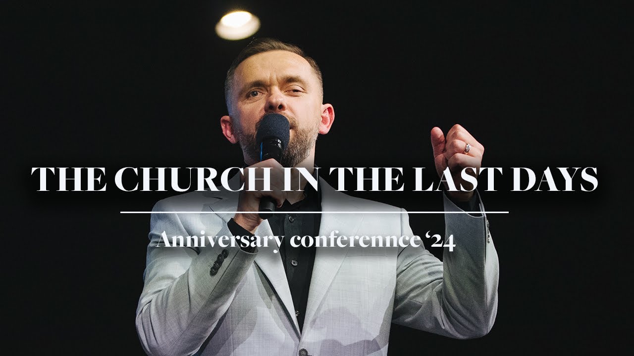 The Church in the Last Days | Vlad Savchuk | Anniversary Conference ‘24 | COT