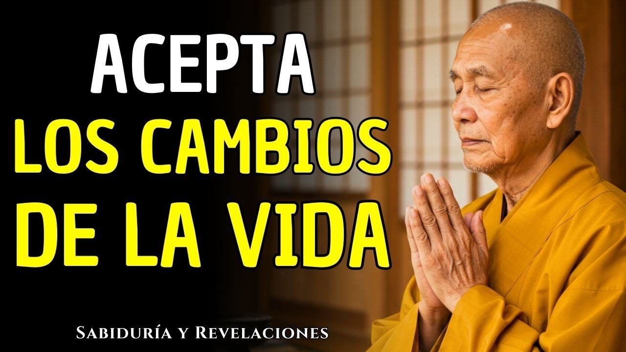 ACEPTA LOS CAMBIOS DE LA VIDA: Todo Fluye y Es una Verdad Universal | Budismo