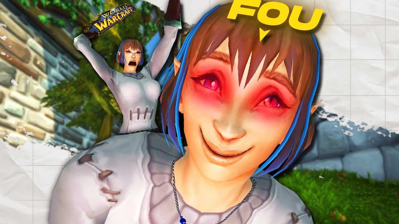 Je suis le Fou de World of Warcraft.