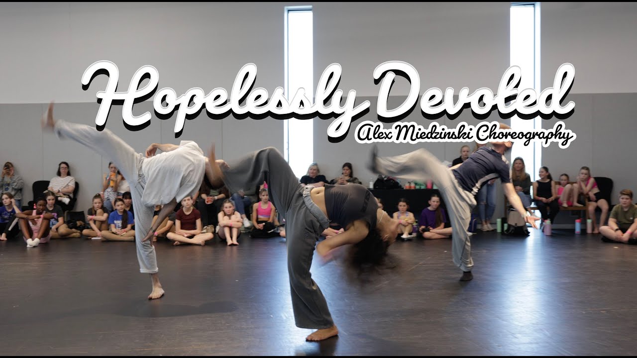 HOPELESSLY DEVOTED - ALEX MIEDZINSKI CHOREOGRAPHY