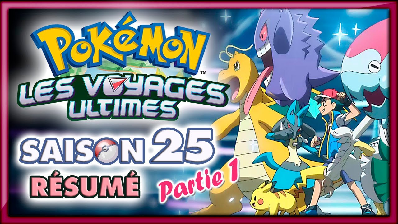 POKÉMON Saison 25 part. 1 - Les Voyages Ultimes [Résumé]