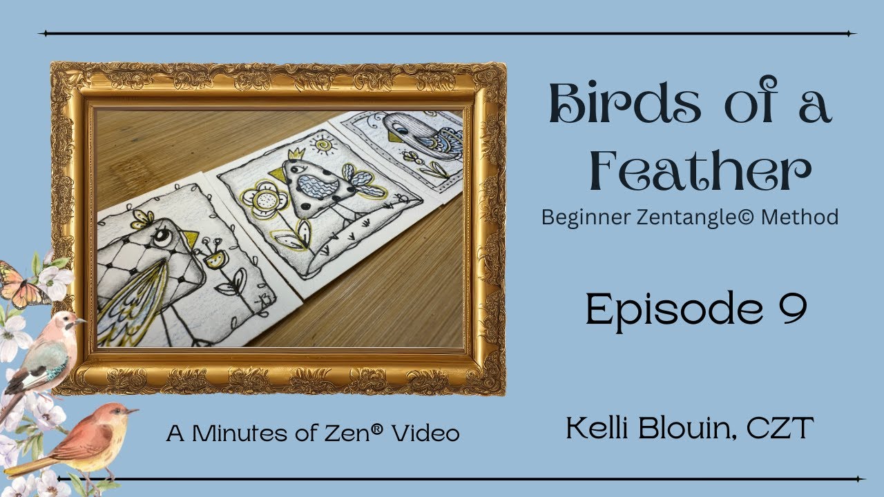 Birds of a Feather - Episode 9 - Shape Bird Zentangle© - Minutes of Zen©