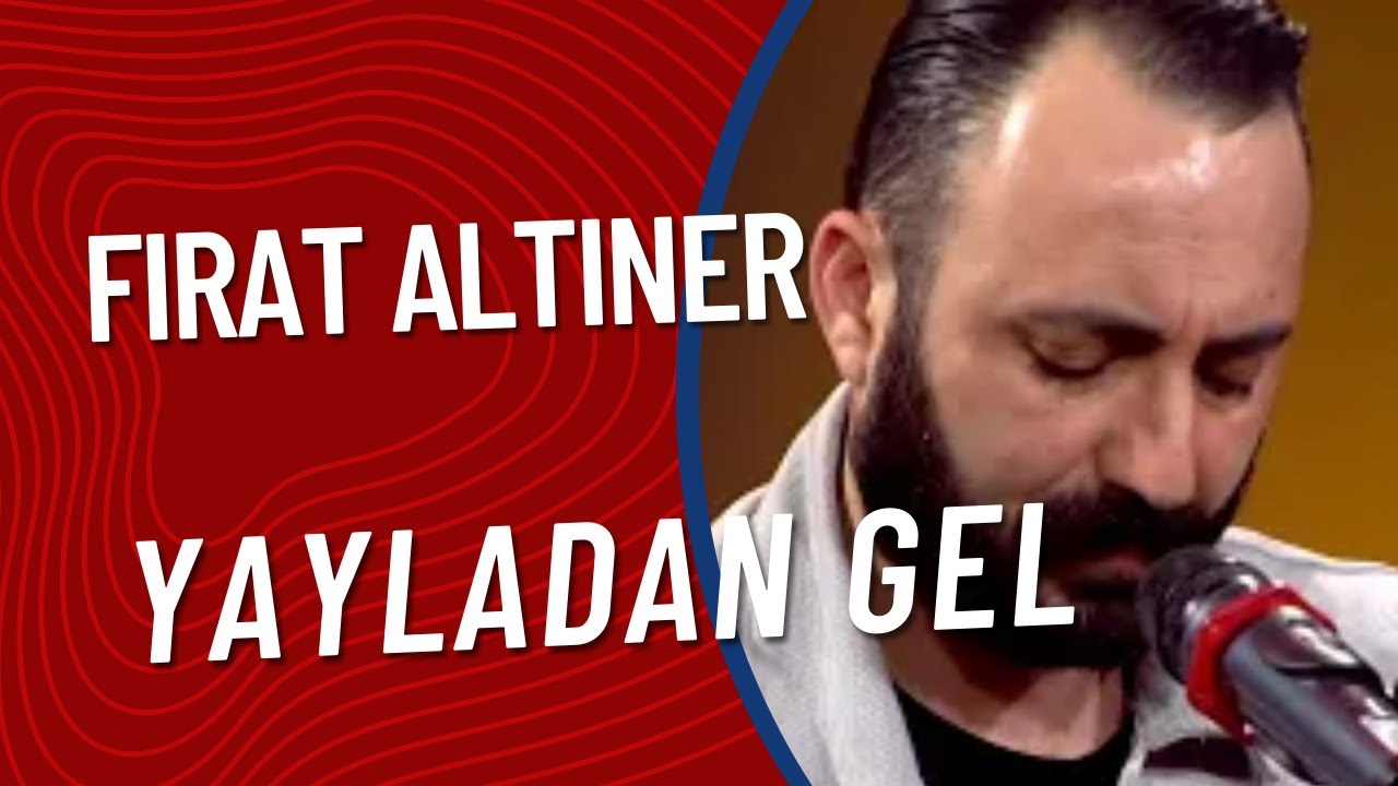 Fırat Altıner  - Yayladan Gel