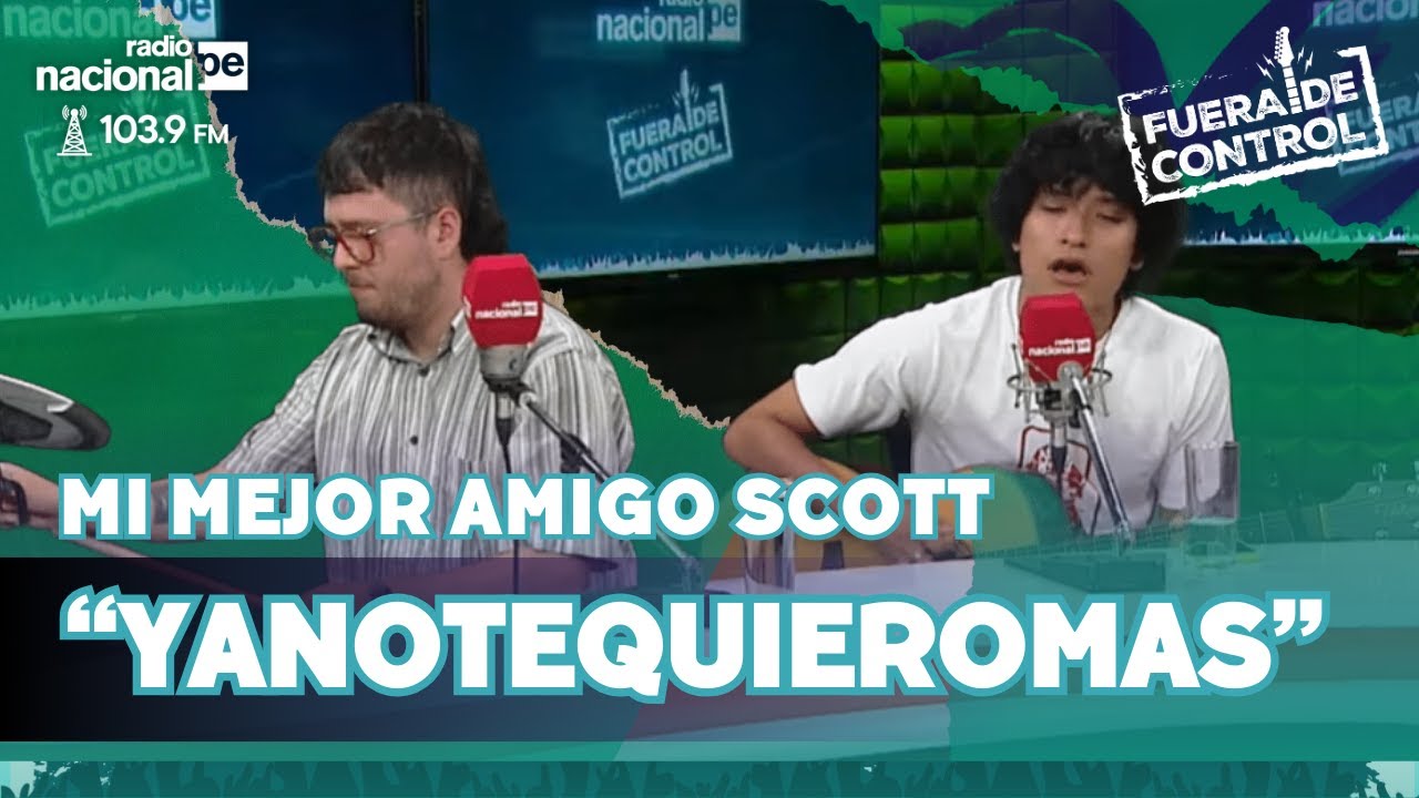 Yanotequieromas -  Mi mejor amigo Scott (EN VIVO Radio Nacional 2025) | Fuera de Control 03/02/25