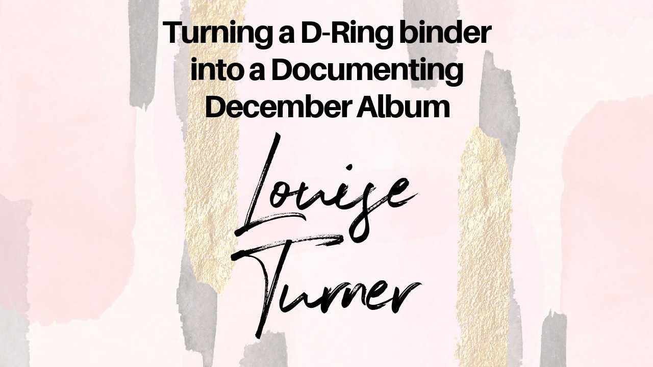 December Daily 2023 - Turning a D-Ring binder into a Documenting December album.