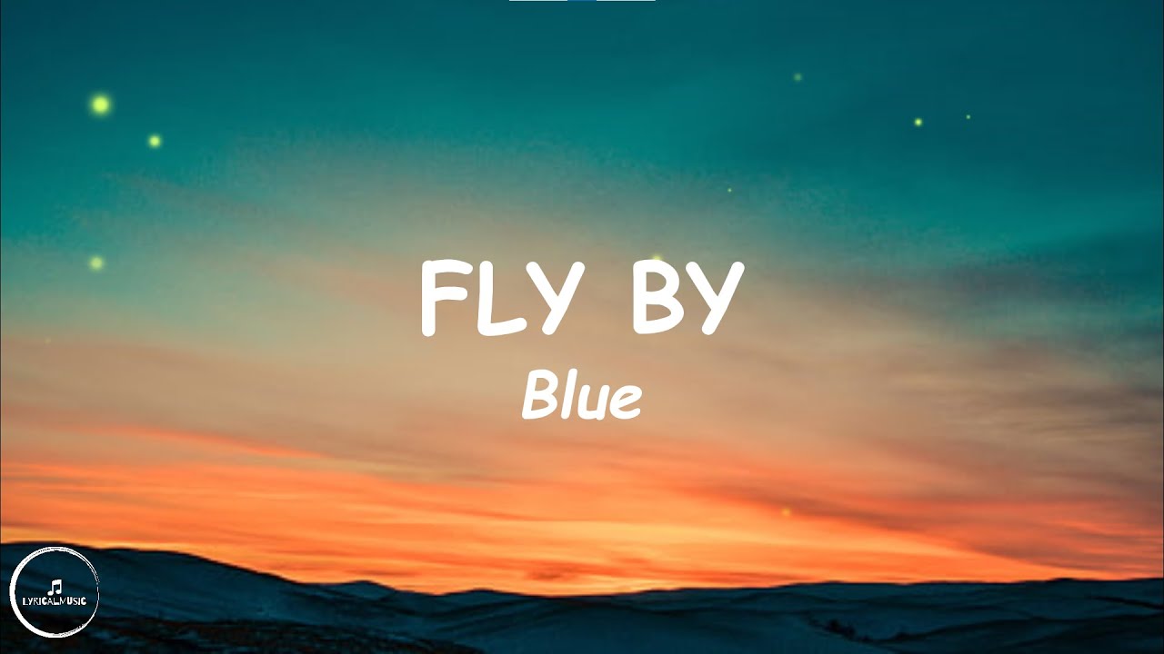 Blue - Fly By (Lyrics)🎵