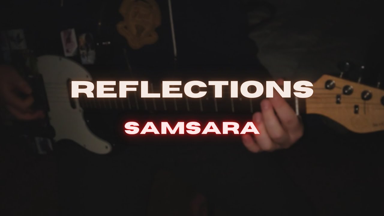 Reflections - Samsara │Guitar cover 2021