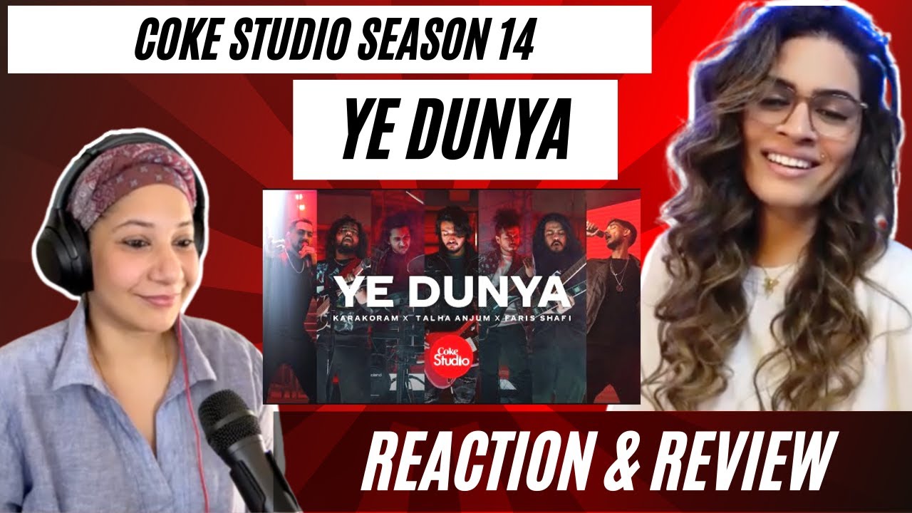 YE DUNYA (@cokestudio Season 14) REACTION! || @Karakoram  x @TalhaAnjum x @farisofficial | @XulfiOfficial