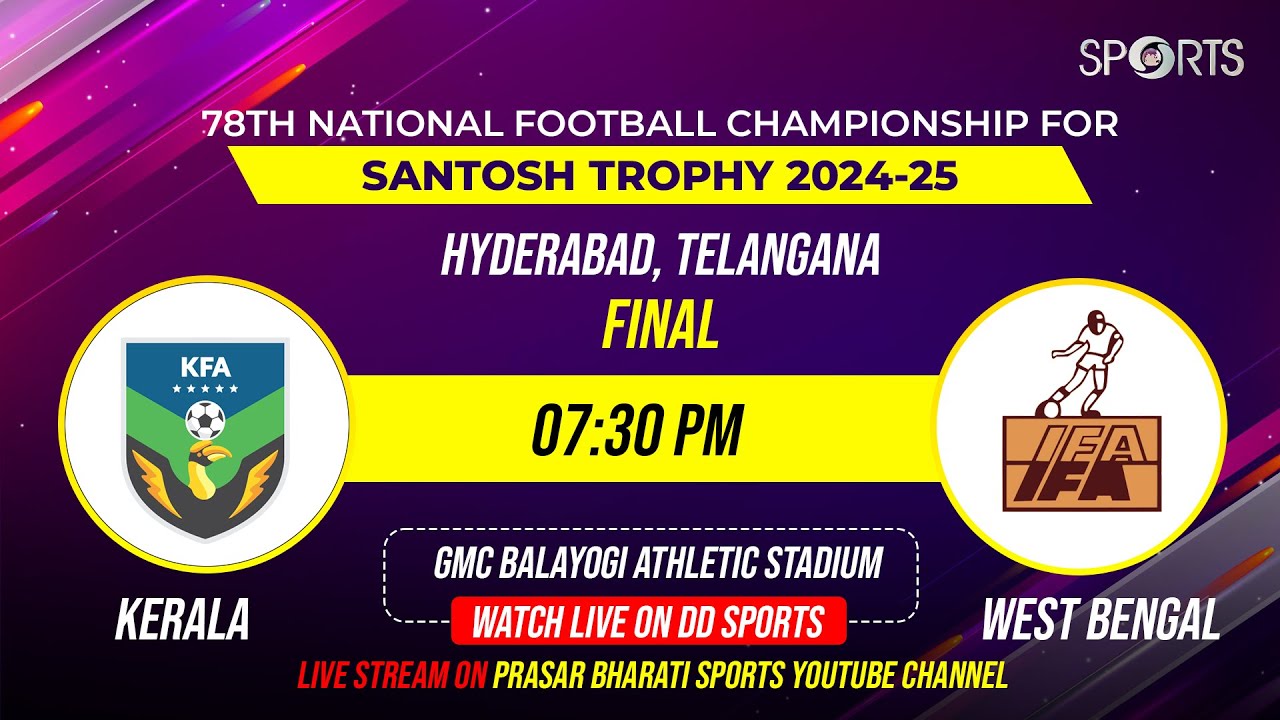 LIVE - FINAL; West Bengal vs Kerala, Santosh Trophy 2024 | Doordarshan Sports