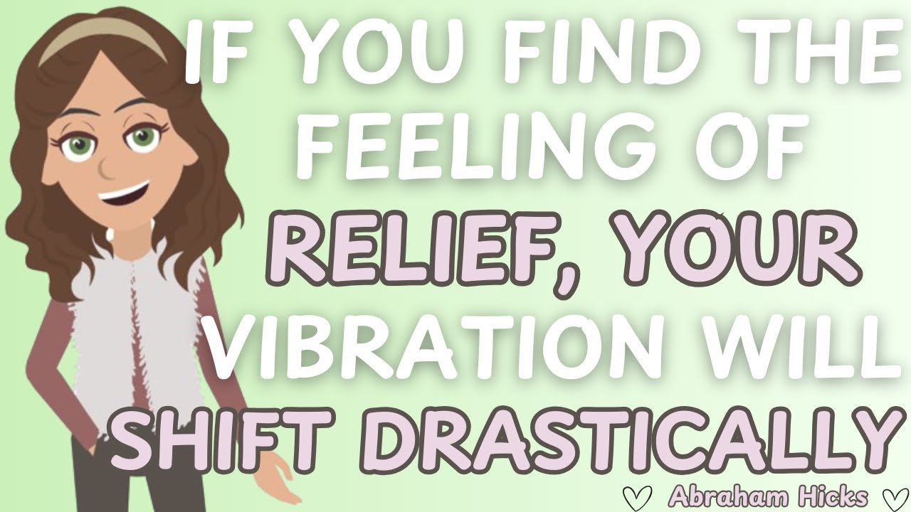 Abraham Hicks- If You Find The Feeling Of RELIEF, Your Vibration Will Shift Drastically 🙌⭐