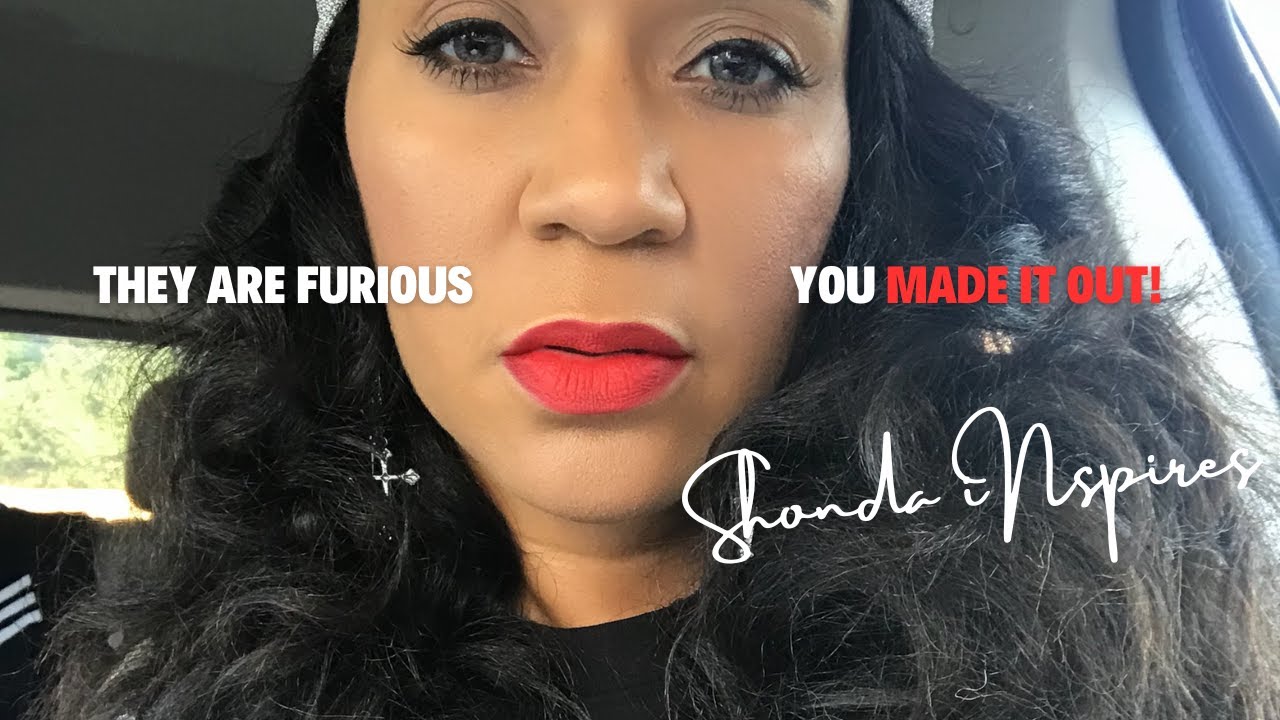 🛑They Are Frustrated And Angry B/C You Made It OUT‼️| Shonda iNspires