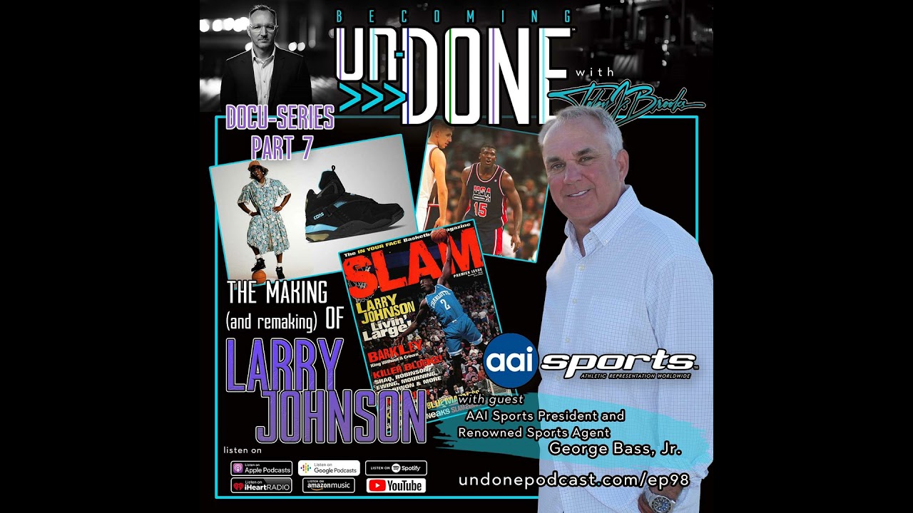 EP98: THE MAKING (and re-making) OF LARRY JOHNSON PART 7: THE METEORIC RISE OF LJ IN THE NBA with...
