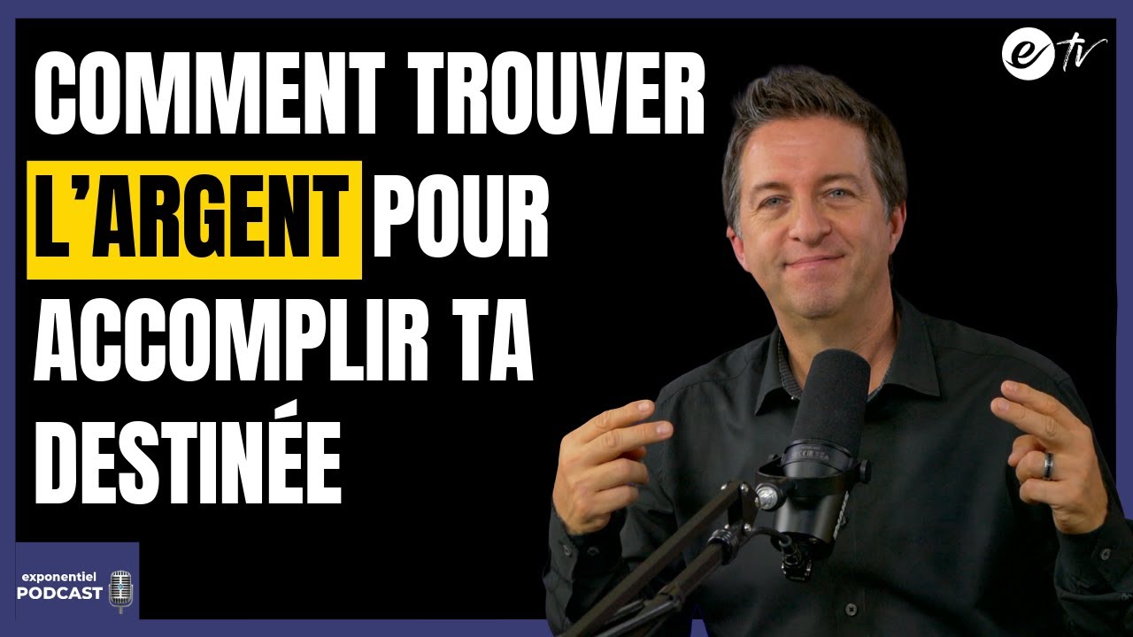 COMMENT TROUVER L’ARGENT POUR ACCOMPLIR TA DESTINÉE - Exponentiel Podcast
