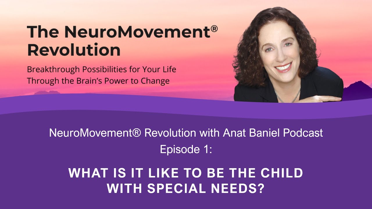 NeuroMovement Revolution Podcast: What Is It Like to Be the Child with Special Needs?