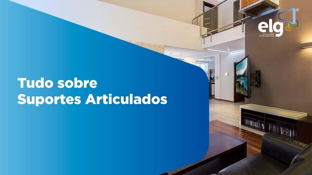 Suportes Articulados - saiba como escolher o melhor - ELG