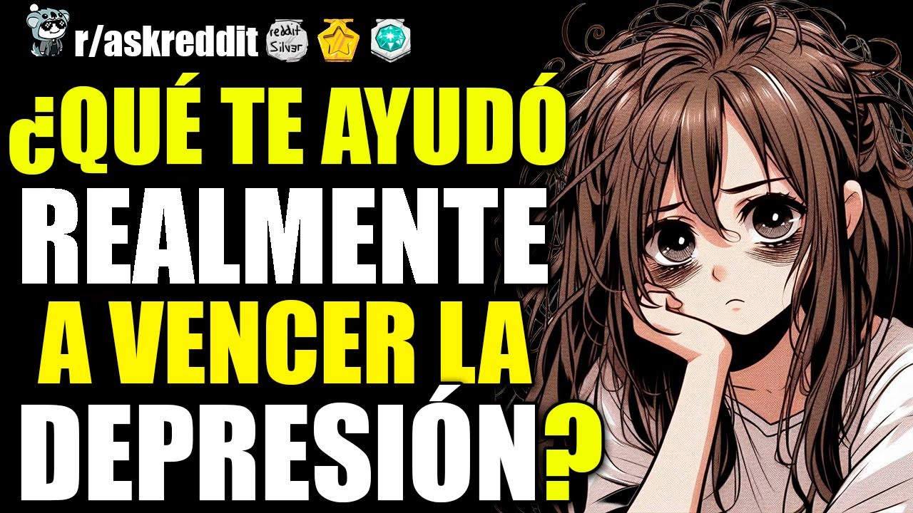 ¿QUÉ TE AYUDÓ REALMENTE A VENCER LA DEPRESIÓN? 🥹 - PREGUNTAS DE REDDIT.