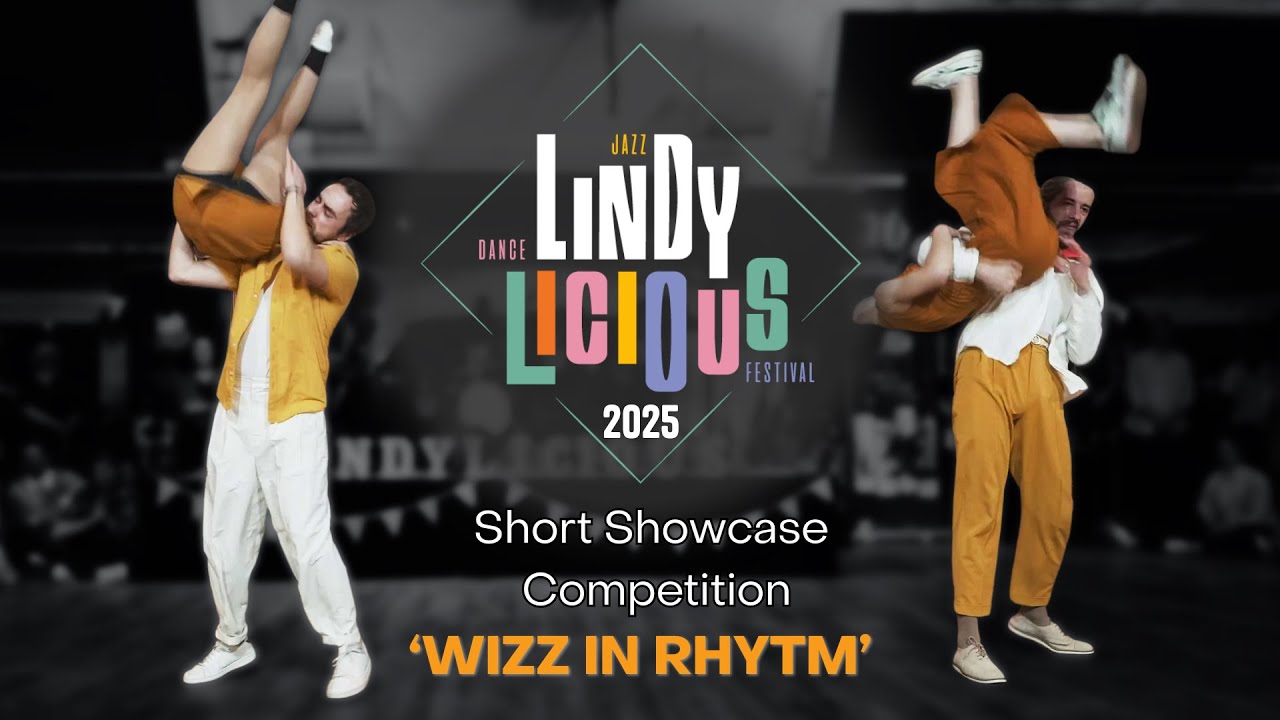 LINDYLICIOUS 2025 - Short Showcase Competition | Wizz' In Rhythm