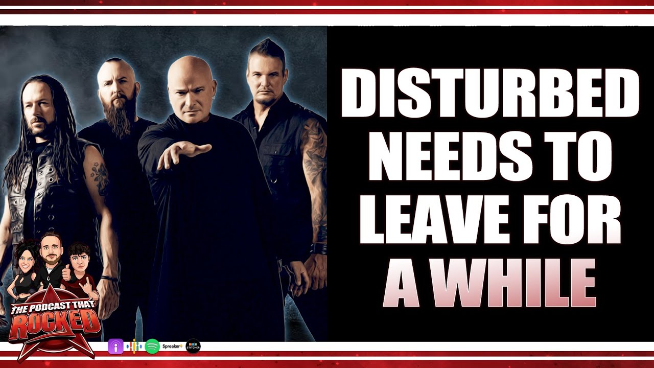 DISTURBED Going On “A Long Break” | The Podcast That Rocked #Podcasts