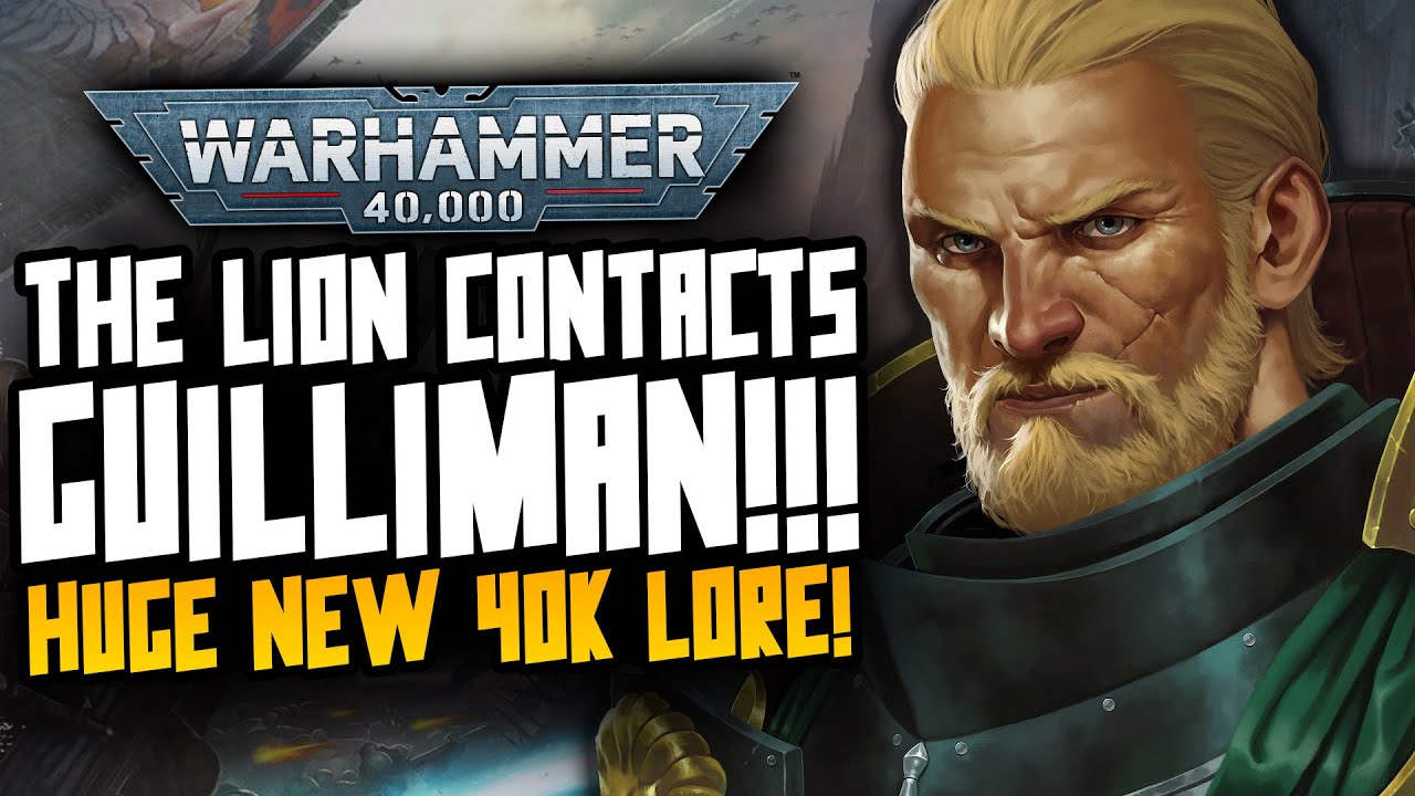 THE LION HAS CONTACTED GUILLIMAN! Holy Emperor! New 40K Lore!