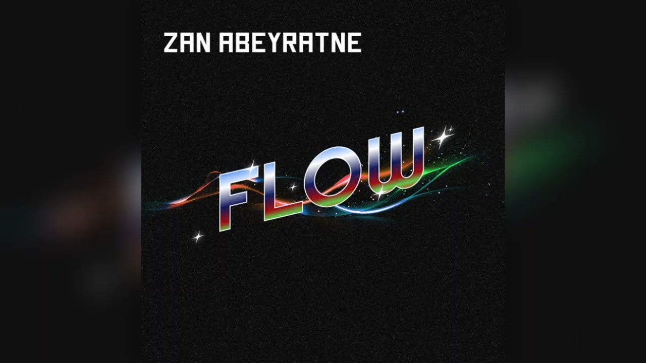 Zan Abeyratne - Flow 2025