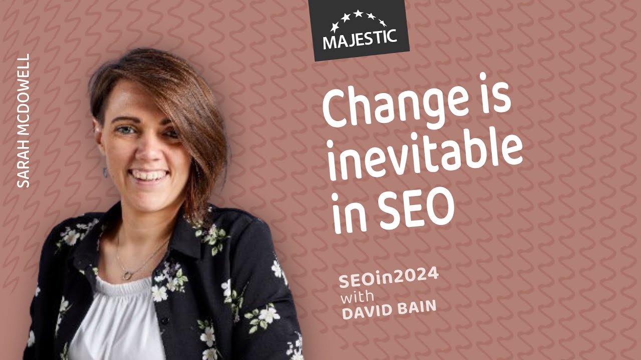 Change and challenges are inevitable in SEO - with Sarah McDowell