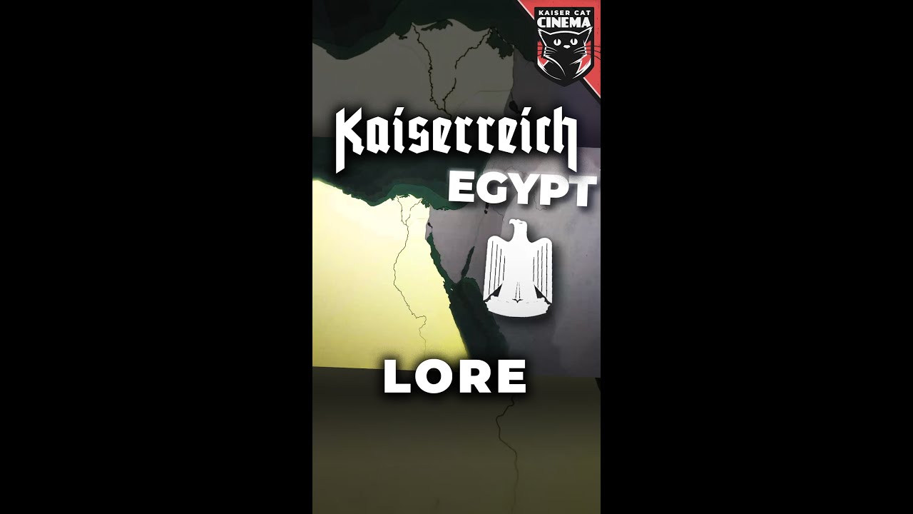 Kaiserreich Lore: Egypt [Kaiserreich Documentary E07] #gaming #history #ww2