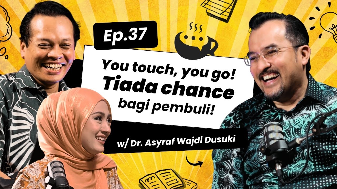 Ep 37 | 'You touch, you go- saya tak bagi chance pada pembuli!' bersama Dr.Asyraf Wajdi Dusuki