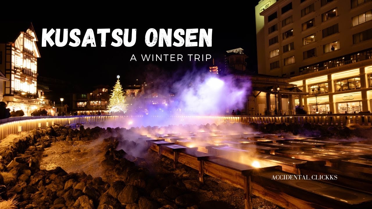 Kusatsu Onsen : A Winter Trip