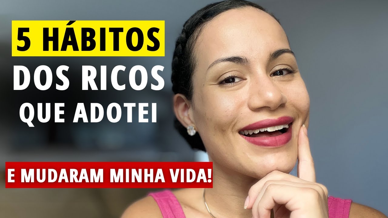 5 COISAS que as PESSOAS RICAS FAZEM, que eu escolhi fazer também