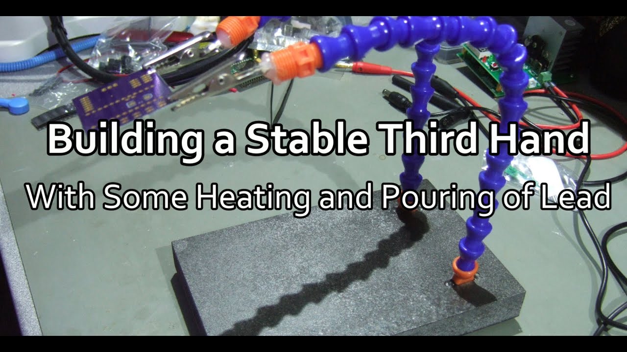 #77 Building a stable third hand (with pouring of Lead)