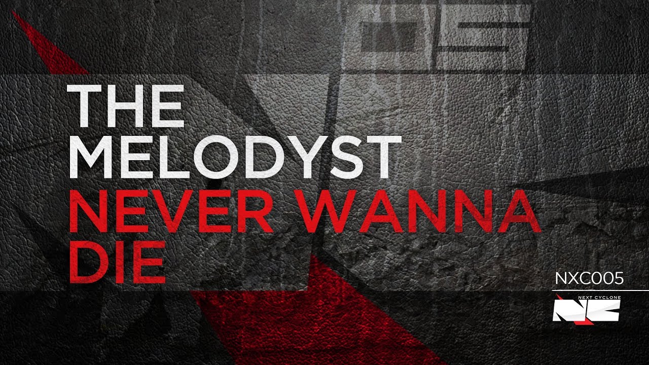 The Melodyst - Never wanna die (Next Cyclone 005)