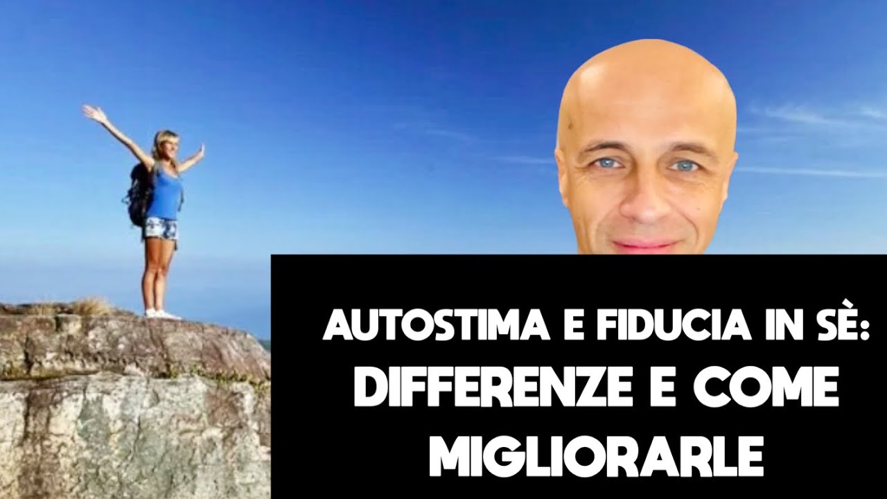 AUTOSTIMA E FIDUCIA IN SE STESSI: DIFFERENZE E COME MIGLIORARLE