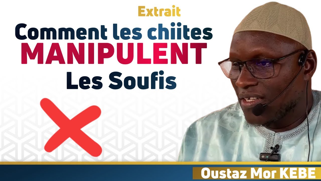Comment les Chiites manipulent les Soufis || Oustaz Mor KEBE