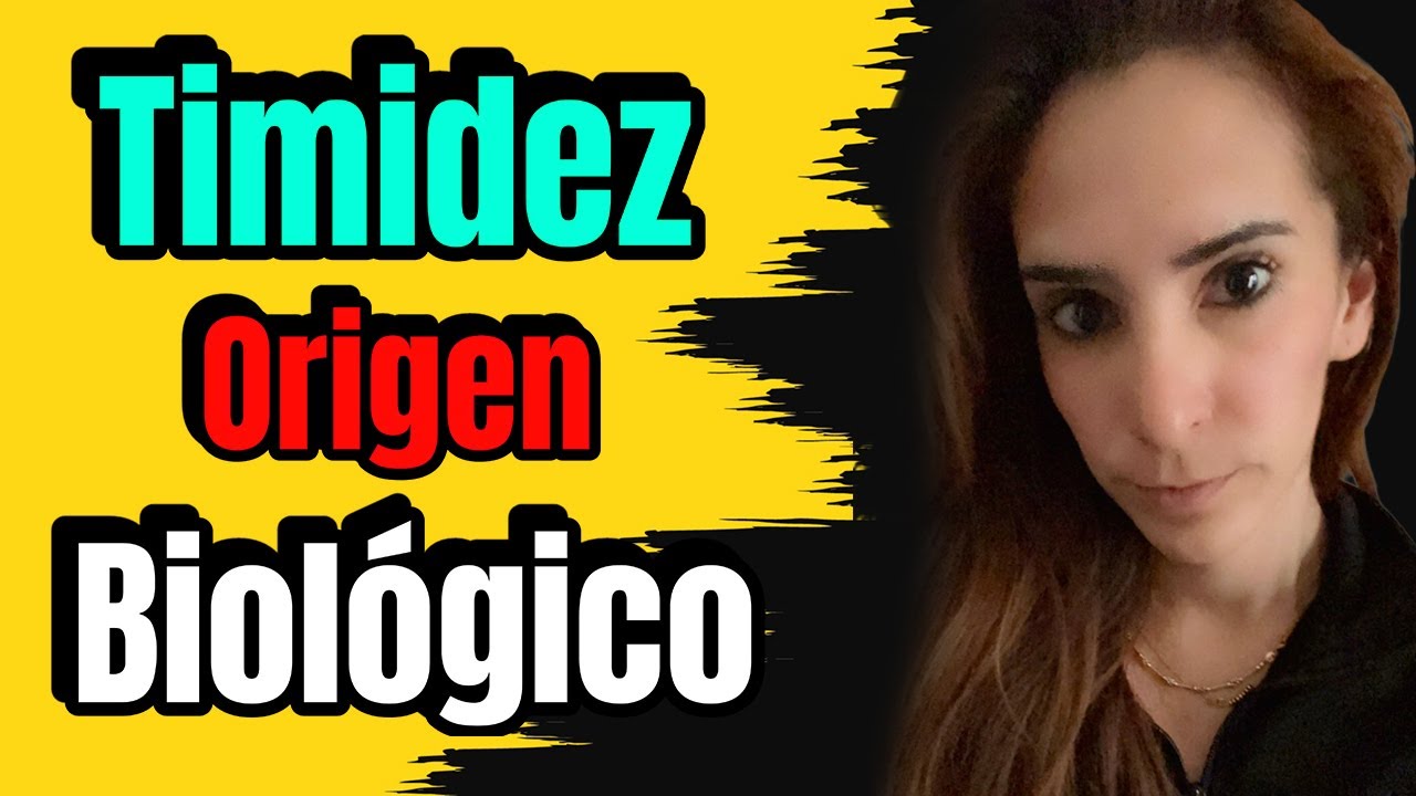 Timidez - Origen Biológico