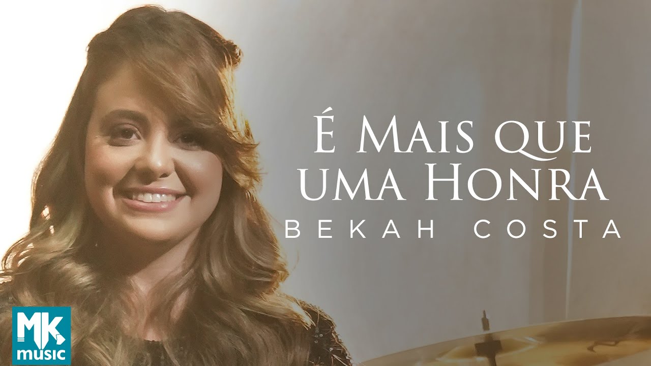 Bekah Costa - É Mais Que Uma Honra (Clipe Oficial MK Music)