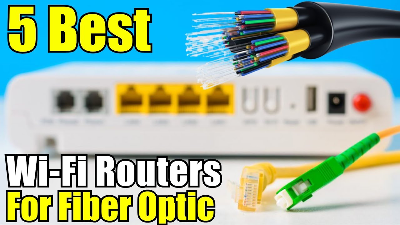 5 Best WiFi Router For Fiber Optic Internet 2025