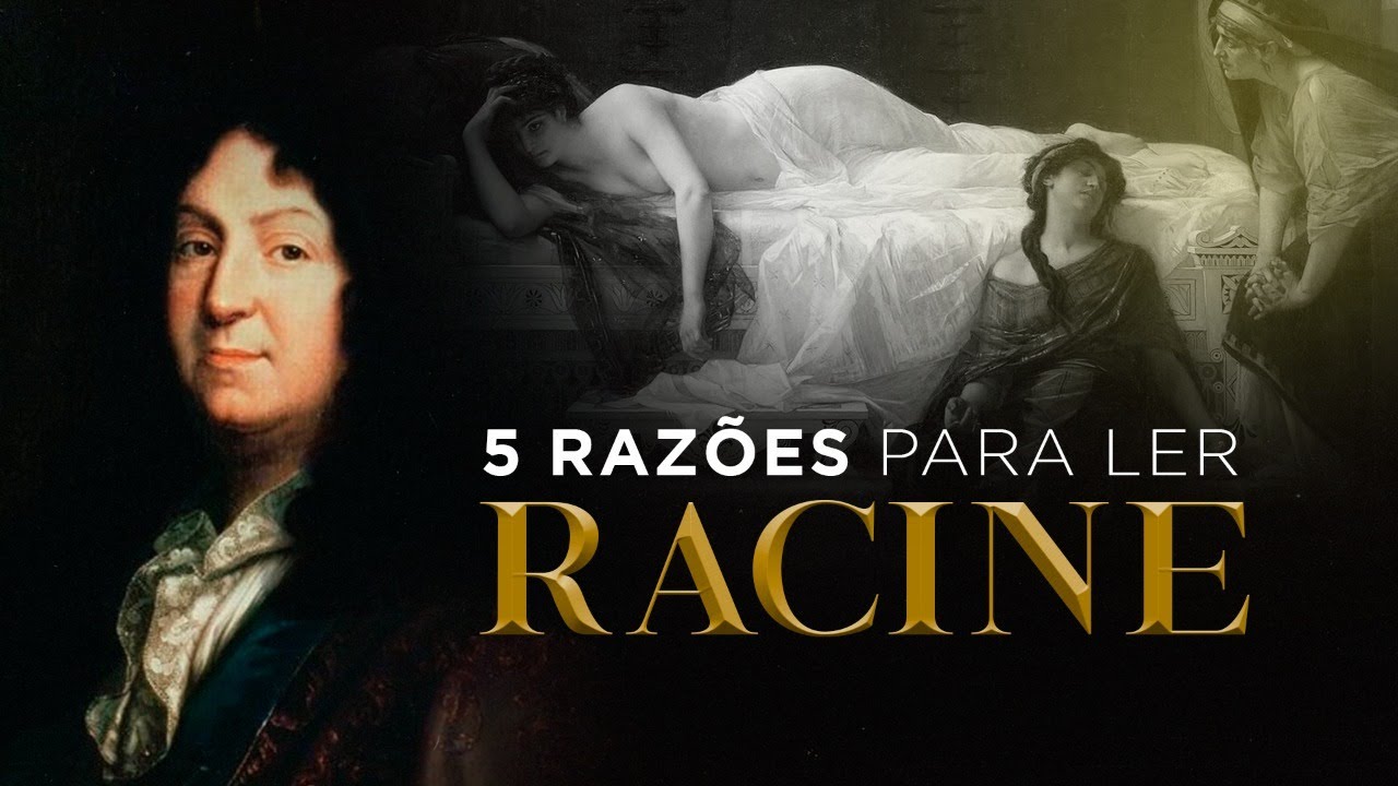 5 razões para ler Racine