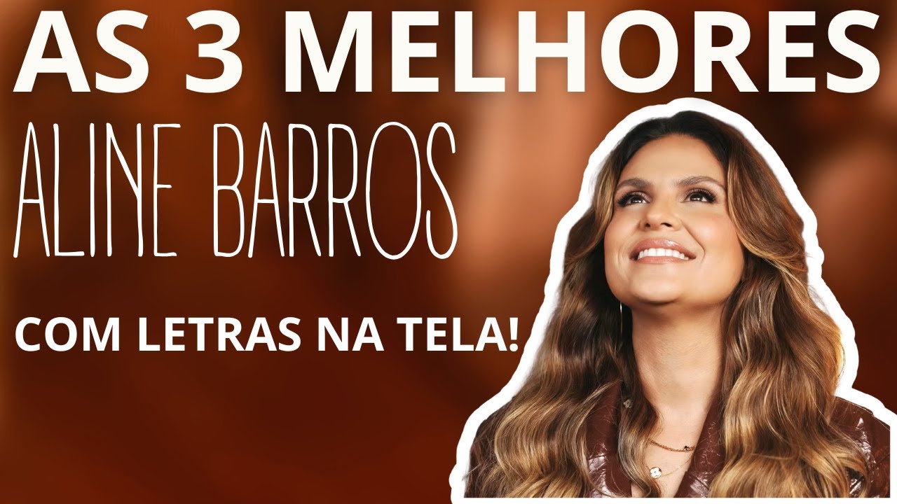 Top 3 Aline Barros – As Músicas Mais Ouvidas com Letra na Tela | Louvores Gospel 2025