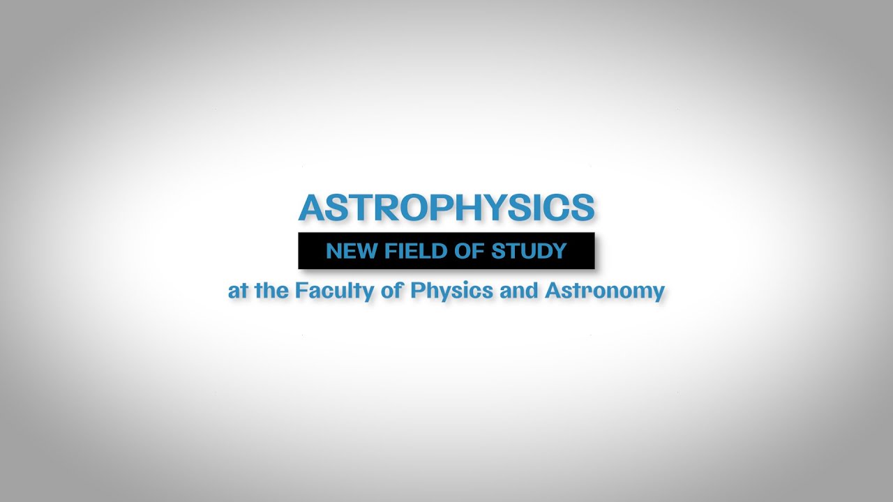 Astrophysics - new field of study at the Faculty of Physics and Astronomy