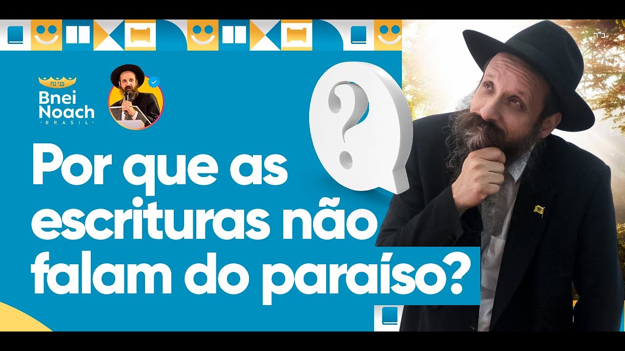Porque a Torá ignora o Paraíso? - Parashat Behar-Bechucotai