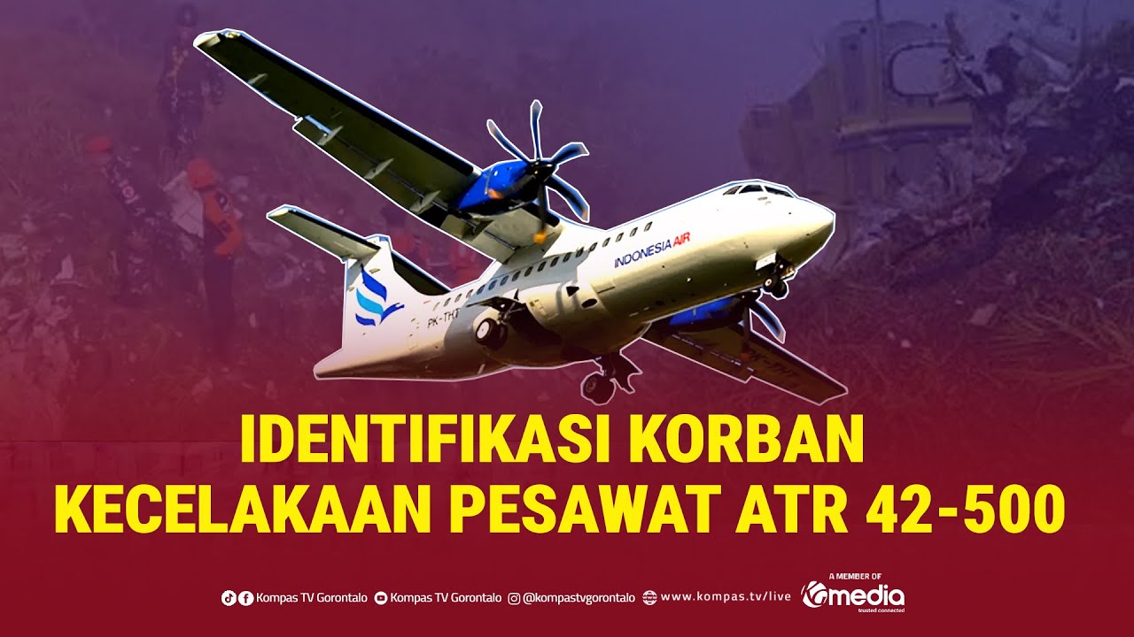 BREAKING NEWS - IDENTIFIKASI KORBAN KECELAKAAN PESAWAT ATR 42-500