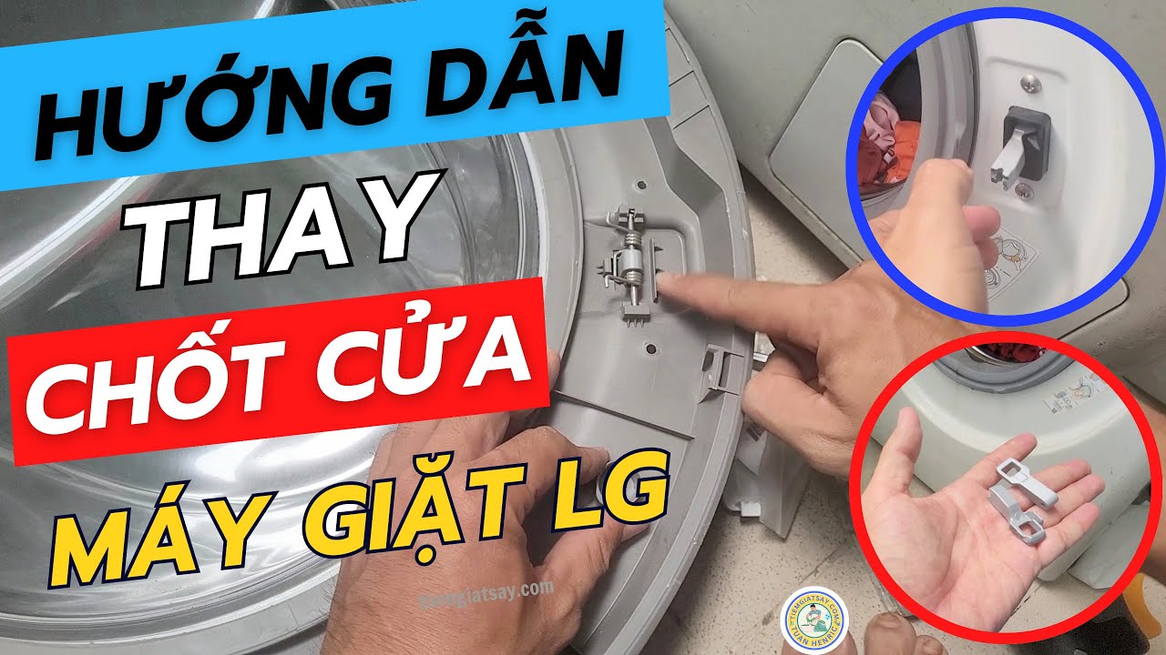 Thay Chốt Cửa Máy Giặt LG đơn giãn tại nhà