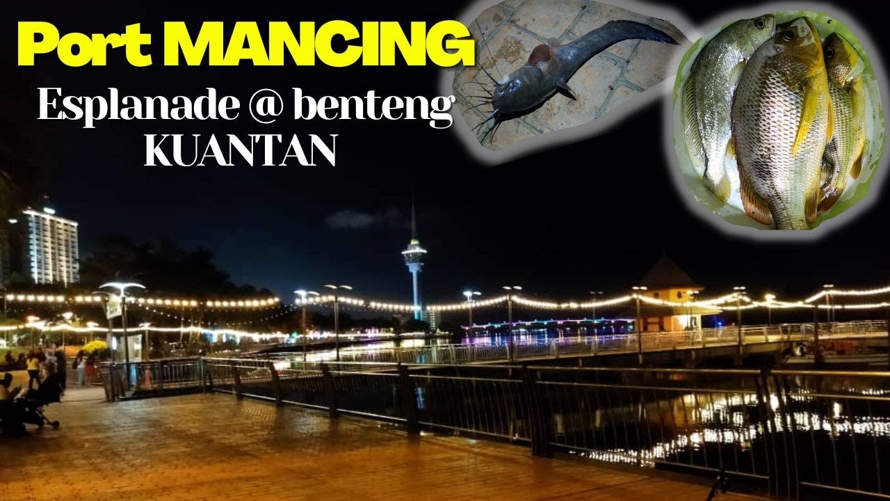 PORT Mancing Esplanade@Benteng KUANTAN