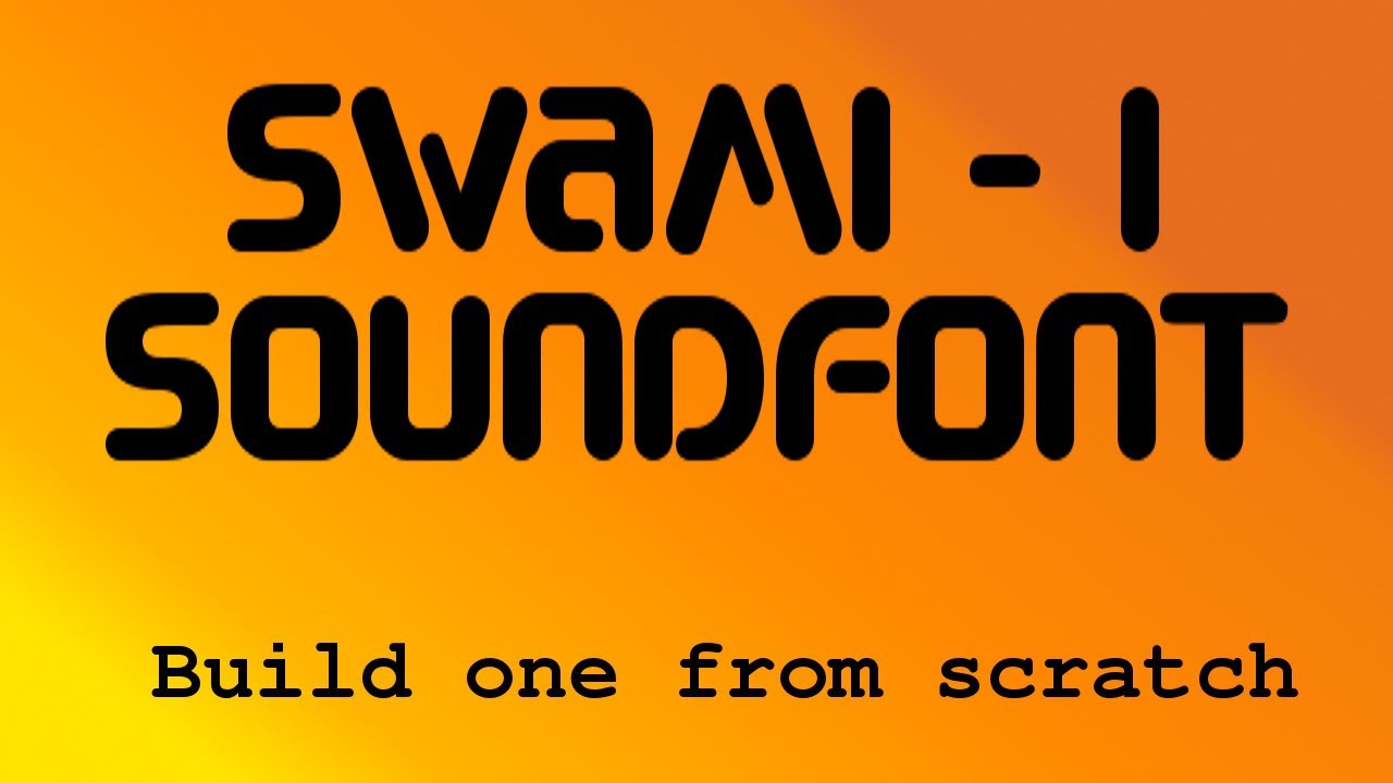 swami 1 -  build a soundfont