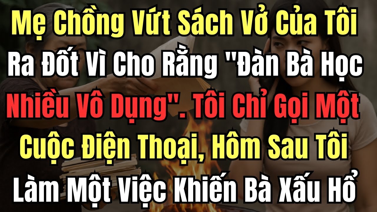 Mẹ Chồng Vứt Hết Sách Vở Của Tôi Ra Đốt Vì Cho Rằng 